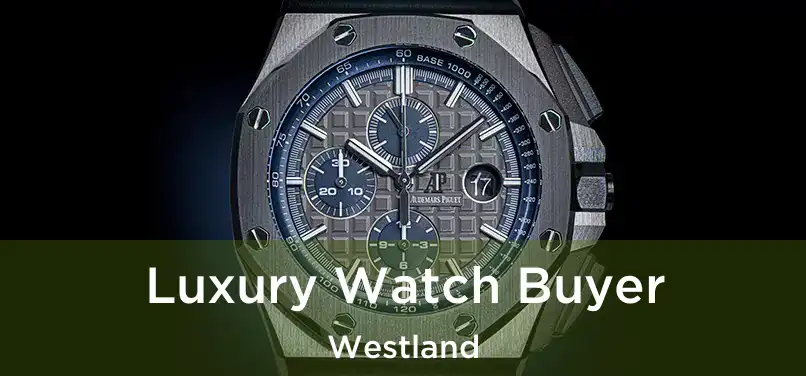  Luxury Watch Buyer Westland