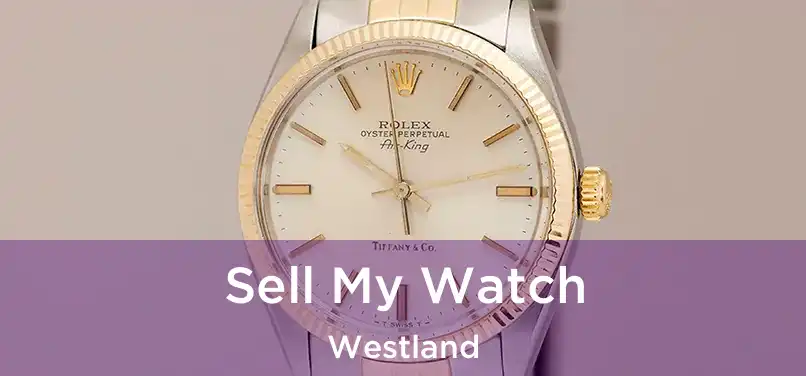  Sell My Watch Westland