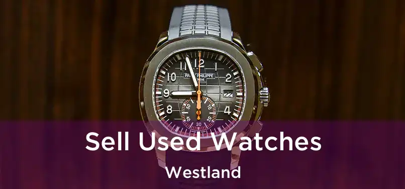  Sell Used Watches Westland