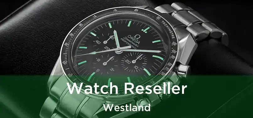  Watch Reseller Westland