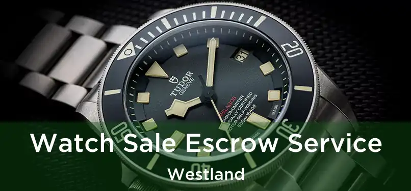  Watch Sale Escrow Service Westland